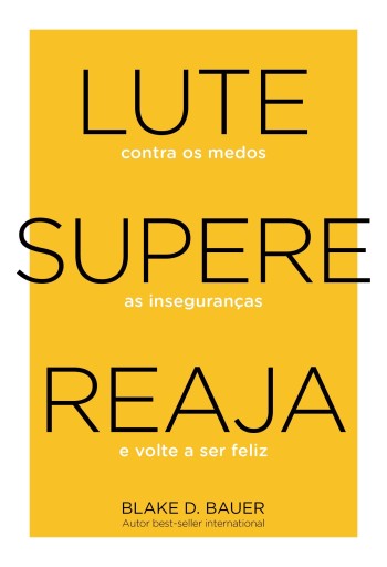 Portada del libro «Lute. Supere. Reaja.», de Blake D. Bauer