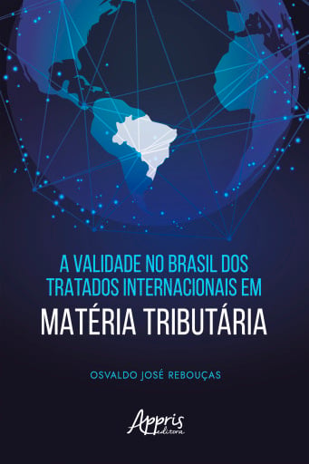 A Validade no Brasil dos Tratados Internacionais em Matéria Tributária