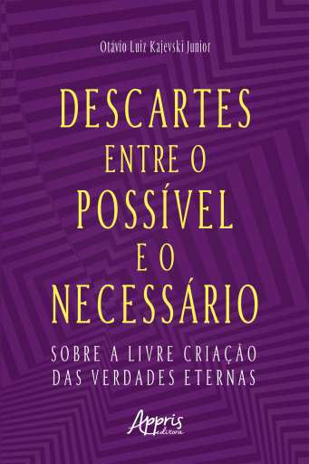 Descartes entre o Possível e o Necessário: Sobre a Livre Criação das Verdades Eternas