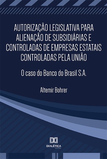 Portada del libro «Autorização legislativa para alienação de subsidiárias e controladas de empresas estatais controladas pela União», de Altemir Bohrer