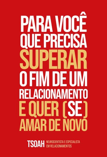 Portada del libro «Para você que precisa superar o fim de um relacionamento e quer (se) amar de novo», de Tsoah