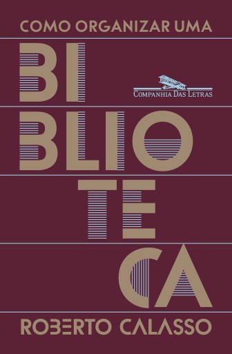 Portada del libro «Como organizar uma biblioteca», de Roberto Calasso