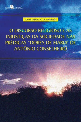 O discurso religioso e as injustiças da sociedade nas prédicas "Dores de Maria" de Antônio Conselheiro
