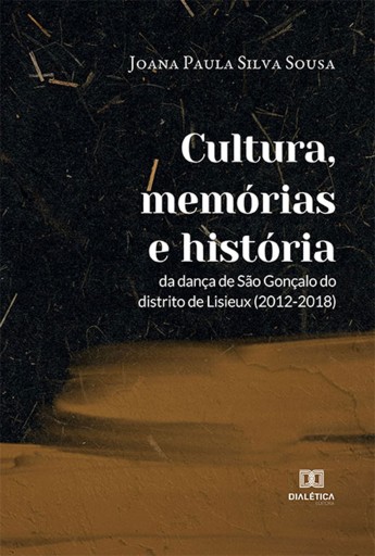 Portada del libro «Cultura, memórias e história da dança de São Gonçalo do distrito de Lisieux (2012-2018)», de Joana Paula Silva Sousa