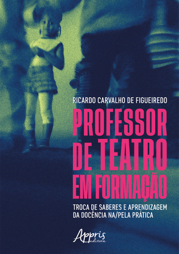 Professor de Teatro em Formação: Troca de Saberes e Aprendizagem da Docência na/pela Prática