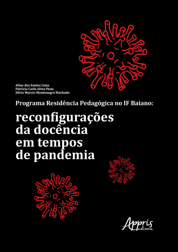 Programa Residência Pedagógica no IF Baiano: Reconfigurações da Docência em Tempos de Pandemia