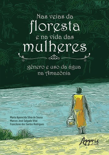 Portada del libro «Nas Veias da Floresta e na Vida das Mulheres: Gênero e Uso da Água na Amazônia», de Maria Aparecida Silva de Sousa, Marcos José Salgado Vital