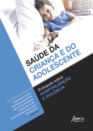 Saúde da Criança e do Adolescente: Enfoques Sobre Hospitalização e Violência