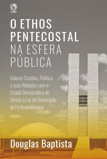 O Ethos Pentecostal na Esfera Pública