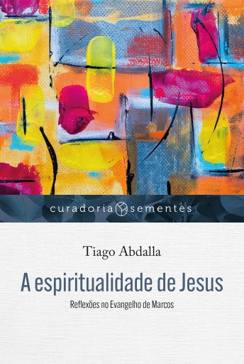Portada del libro «A espiritualidade de Jesus», de Tiago Abdalla