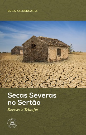 Secas Severas no Sertão - Reveses e Triunfos