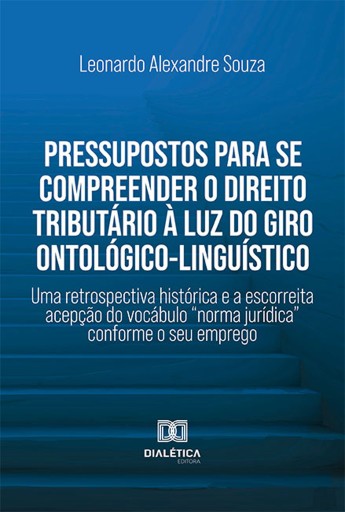 Portada del libro «Pressupostos para se compreender o Direito Tributário à luz do giro ontológico-linguístico», de Leonardo Alexandre Souza