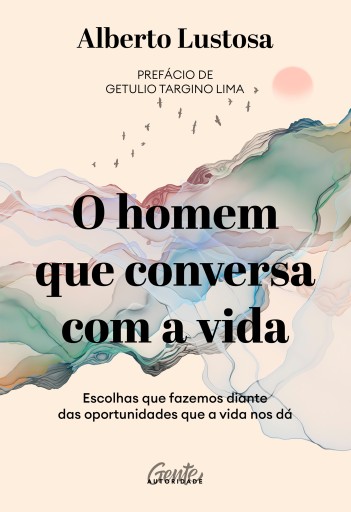 Portada del libro «O homem que conversa com a vida», de Alberto Lustosa