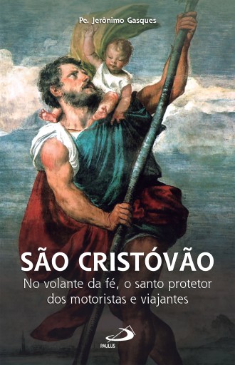 São Cristóvão - No Volante da Fé, o Santo Protetor dos Motoristas e Viajantes