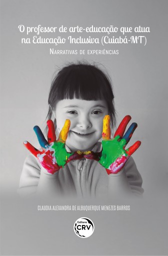 O PROFESSOR DE ARTE-EDUCAÇÃO QUE ATUA NA EDUCAÇÃO INCLUSIVA (CUIABÁ – MT)