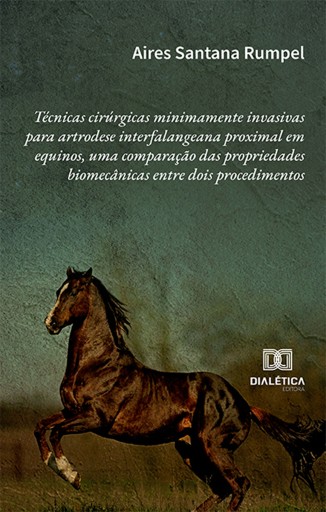 Técnicas cirúrgicas minimamente invasivas para artrodese interfalangeana proximal em equinos, uma comparação das propriedades biomecânicas entre dois procedimentos