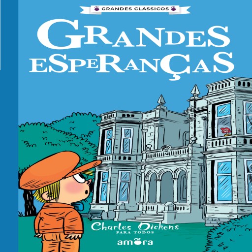 Charles Dickens para todos - Grandes Esperanças