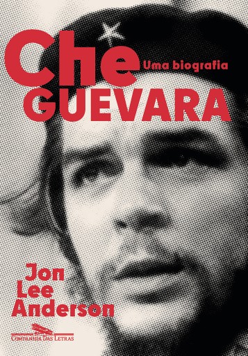 Portada del libro «Che Guevara: Uma biografia (Nova edição)», de Jon Lee Anderson