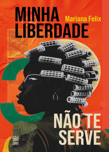 Portada del libro «Minha liberdade não te serve», de Mariana Félix