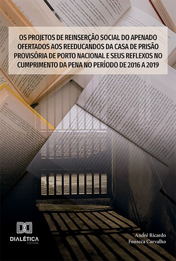 Portada del libro «Os projetos de reinserção social do apenado ofertados aos reeducandos da Casa de Prisão Provisória de Porto Nacional e seus reflexos no cumprimento da pena no período de 2016 a 2019», de André Ricardo Fonseca Carvalho