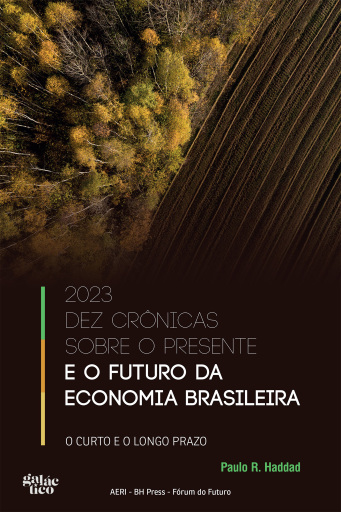 2023 Dez crônicas sobre o presente e o futuro da economia brasileira