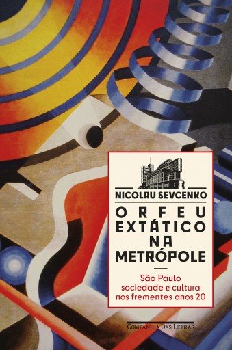 Portada del libro «Orfeu extático na metrópole (Nova edição)», de Nicolau Sevcenko