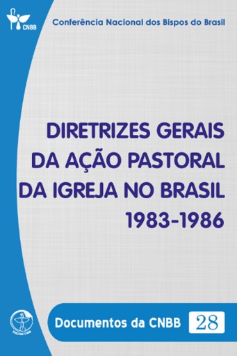 Diretrizes Gerais da Ação Pastoral da Igreja no Brasil 1983-1986 - Documentos da CNBB 28 - Digital