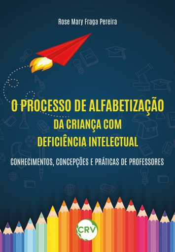 O processo de alfabetização da criança com deficiência intelectual