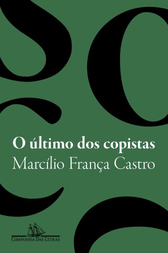 Portada del libro «O último dos copistas - Vencedor do Prêmio São Paulo de Literatura», de Marcílio França Castro