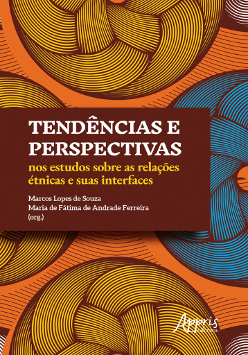 Tendências e Perspectivas nos Estudos Sobre as Relações Étnicas e Suas Interfaces