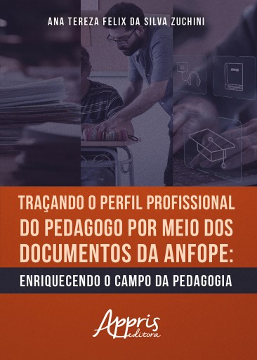 Traçando o Perfil Profissional do Pedagogo por Meio dos Documentos da ANFOPE: Enriquecendo o Campo da Pedagogia