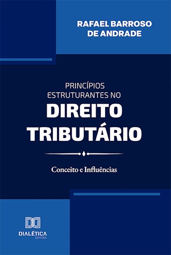 Portada del libro «Princípios Estruturantes no Direito Tributário», de Rafael Barroso de Andrade
