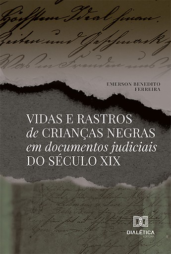 Portada del libro «Vidas e rastros de crianças negras em documentos judiciais do século XIX», de Emerson Benedito Ferreira