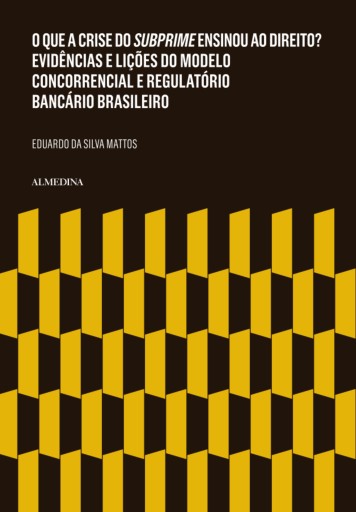 O que a Crise do Subprime Ensinou ao Direito? Evidências e Lições do Modelo Concorrencial e Regulatório Bancário Brasileiro