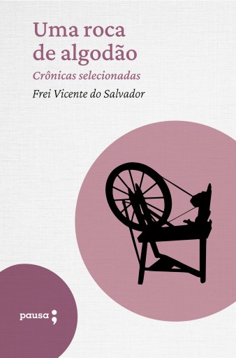 Portada del libro «Uma roca de algodão - crônicas selecionadas», de Frei Vicente do Salvador