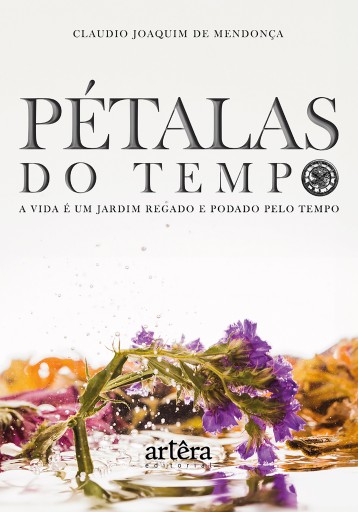 Pétalas do Tempo: A Vida é Um Jardim Regado e Podado Pelo Tempo
