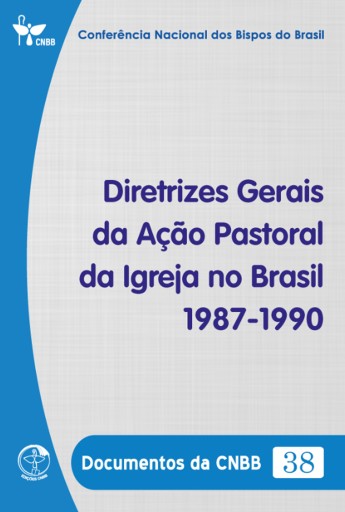 Diretrizes Gerais da Ação Pastoral da Igreja no Brasil 1987-1990 - Documentos da CNBB 38 - Digital