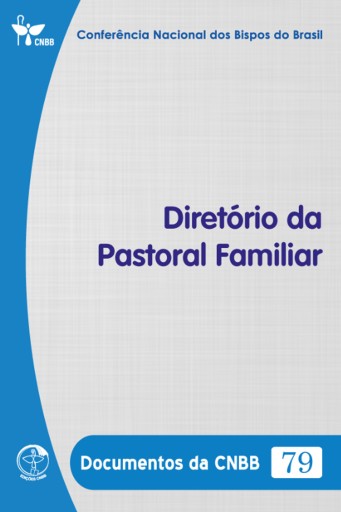 Diretório da Pastoral Familiar - Documentos da CNBB 79 - Digital