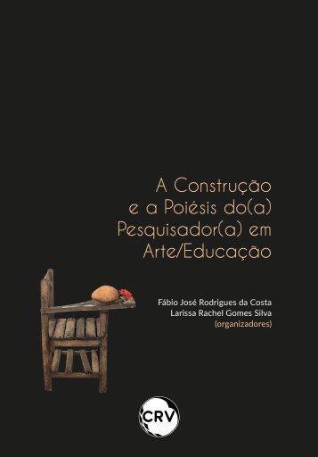 A construção e a poiésis do(a) pesquisador(a) em arte/educação