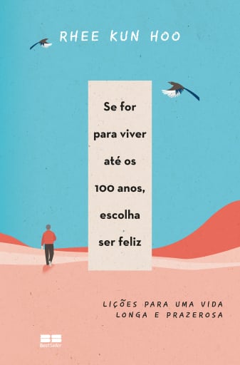 Se for para viver até os 100 anos, escolha ser feliz