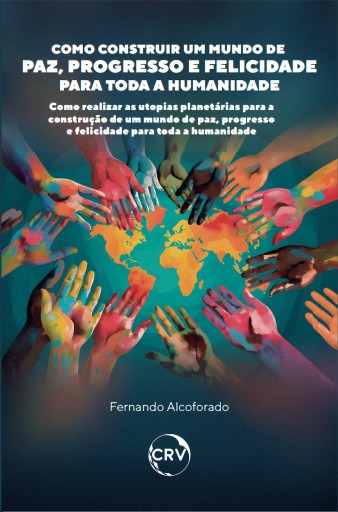 Como construir um mundo de paz, progresso e felicidade para toda a humanidade