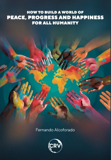 How to build a world of peace, progress and happiness for all humanity