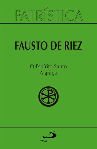 Patrística - O Espírito Santo - A Graça - Vol 51
