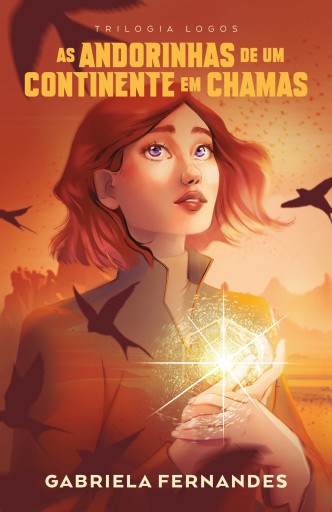 Portada del libro «As andorinhas de um continente em chamas – Primeiro volume da Trilogia Logos (autografado)», de Gabriela Fernandes