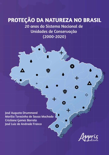 Portada del libro «Proteção da Natureza no Brasil: 20 Anos do Sistema Nacional de Unidades de Conservação (2000 – 2020)», de José Augusto Drummond, Marilia Teresinha de Sousa Machado