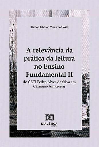 A relevância da prática da leitura no Ensino Fundamental II do CETI Pedro Alves da Silva em Carauari-Amazonas
