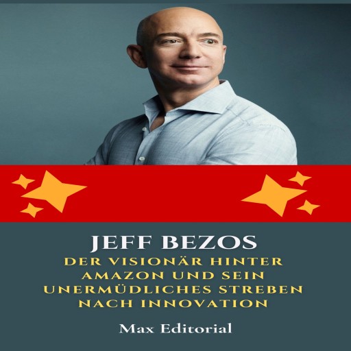 Jeff Bezos: Der Visionär hinter Amazon und sein unermüdliches Streben nach Innovation