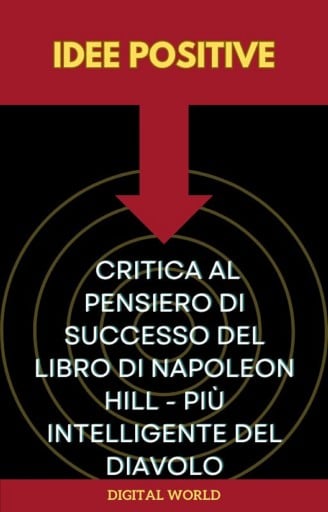 Idee positive - Critica al pensiero di successo del libro di Napoleon Hill - Più intelligente del diavolo