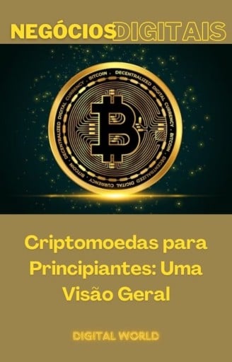 Criptomoedas para Principiantes - Uma Visão Geral