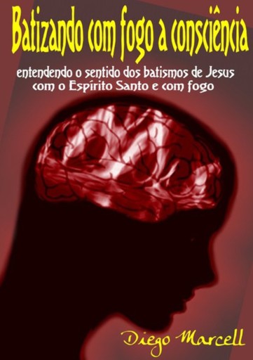 Portada del libro «Batizando Com Fogo A Consciência», de Diego Marcell